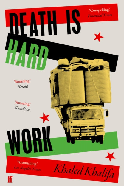 Book cover of 'Death is Hard Work' by Khaled Khalifa with a truck graphic and text.