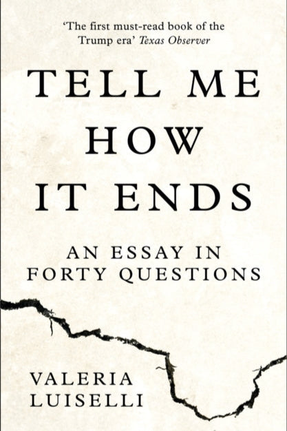 Book cover of 'Tell Me How It Ends' by Valeria Luiselli with a white background and black text.