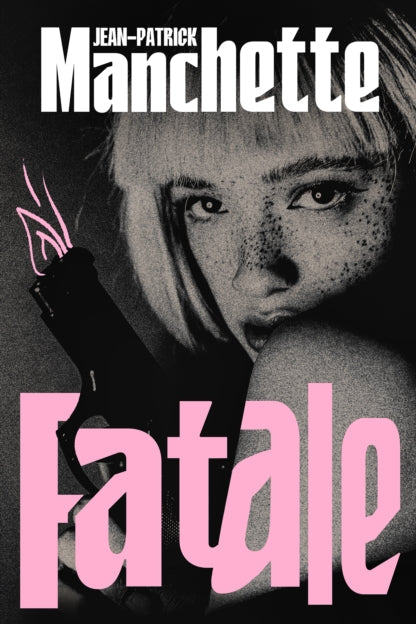 Book cover of 'Fatale' by Jean-Patrick Manchette featuring a woman with a gun.