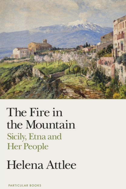 The Fire in the Mountain - Helena Attlee