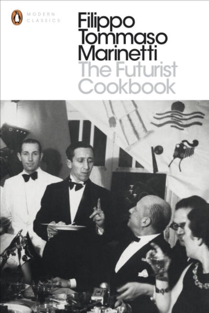 Book cover of 'The Futurist Cookbook' by Filippo Tommaso Marinetti with a black and white photo of people in formal attire.