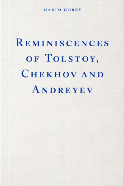 Book cover of 'Reminiscences of Tolstoy, Chekhov and Andreyev' by Maxim Gorky on a white background.