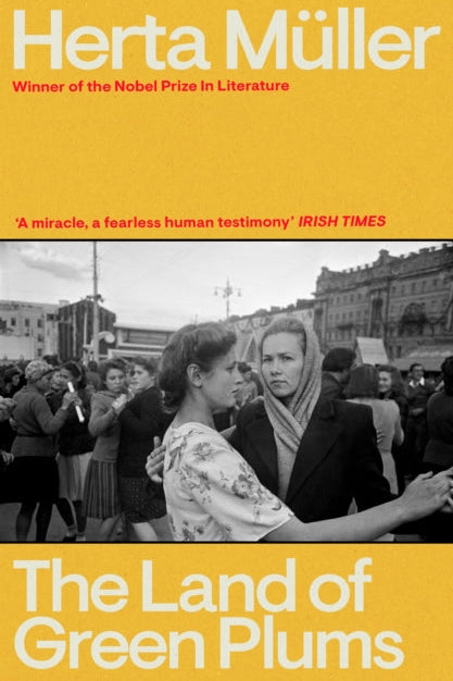 Book cover of 'The Land of Green Plums' by Herta Muller with a yellow background and black and white photo of people.