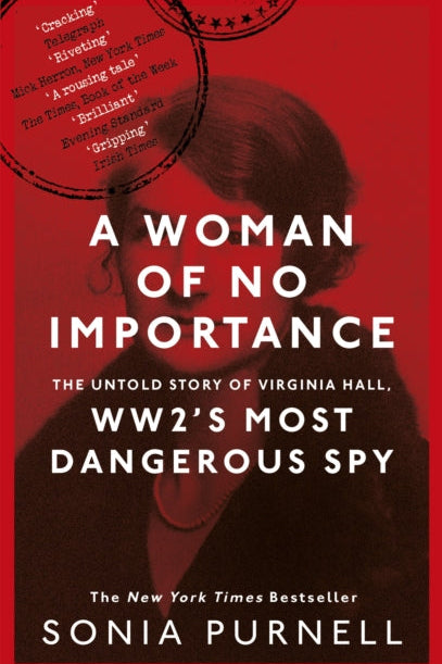 A Woman of No Importance - Sonia Purnell