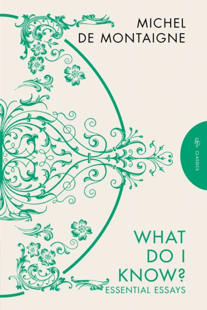 Book cover of 'What Do I Know?' by Michel de Montaigne with decorative green design on a beige background