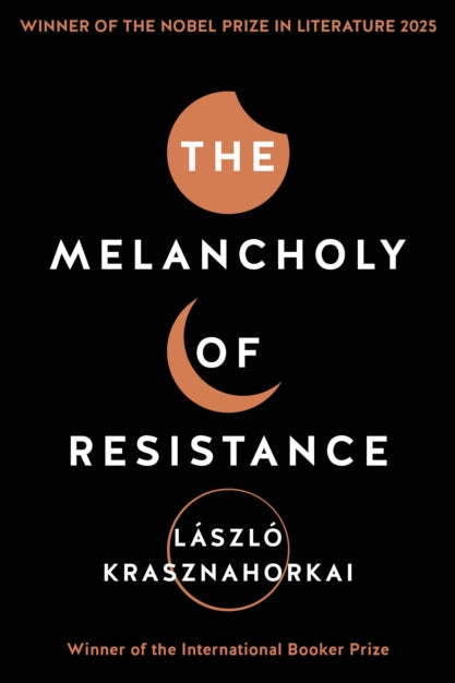 The Melancholy of Resistance - Laszlo Krasznahorkai