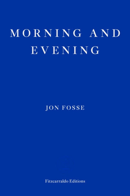 Book cover of 'Morning and Evening' by Jon Fosse with a blue background and white text.