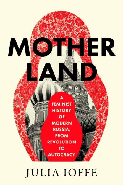 Book cover of 'Mother Land' by Julia Ioffe with a red and black design.