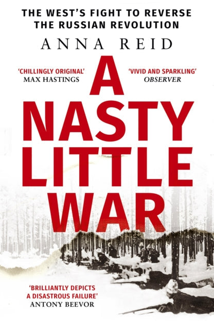 Book cover of 'A Nasty Little War' by Anna Reid with a snowy landscape and soldiers.