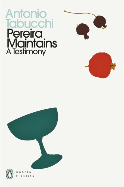 Pereira Maintains: A Testimony - Antonio Tabucchi