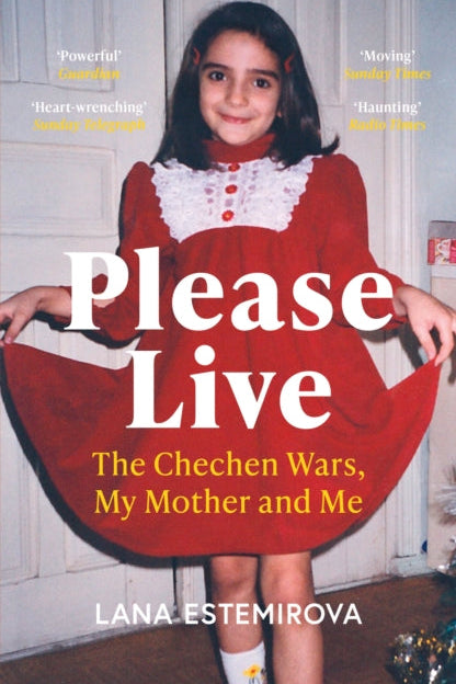 Book cover of 'Please Live: The Chechen Wars, My Mother and Me' by Lana Estemirova with a young girl in a red dress.