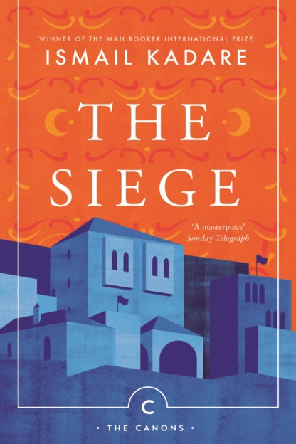 Book cover of 'The Siege' by Ismail Kadare with an orange background and blue architectural illustration.