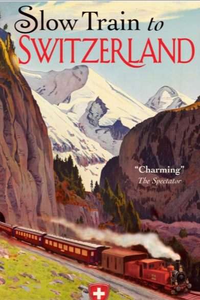 Book cover of 'Slow Train to Switzerland' with a steam train and mountain landscape.