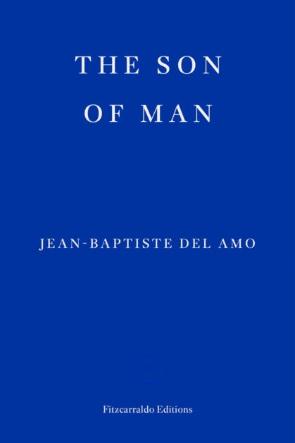Book cover of 'The Son of Man' by Jean-Baptiste Del Amo with a blue background