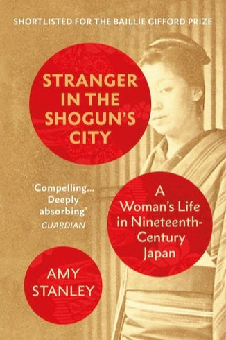 Book cover of 'Stranger in the Shogun's City' by Amy Stanley with a woman's portrait and text on a beige background.