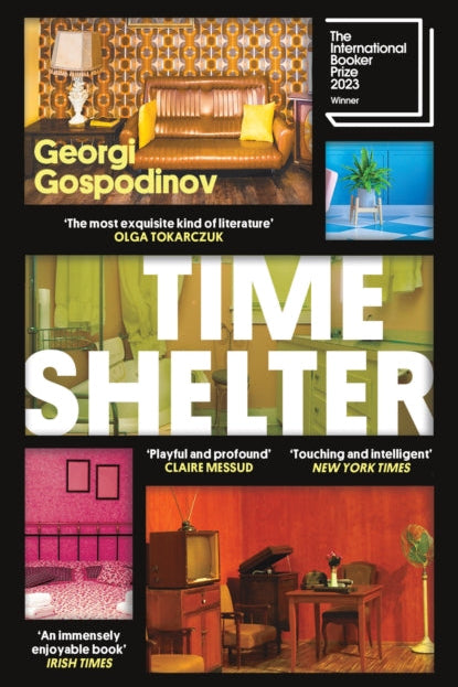 Book cover of 'Time Shelter' by Georgi Gospodinov with interior design images and critical acclaim text.