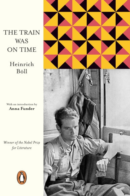 Book cover of 'The Train Was on Time' by Heinrich Böll with a geometric pattern and black and white photo of a man.