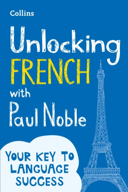 Book cover of 'Unlocking French with Paul Noble' featuring the Eiffel Tower on a blue background.
