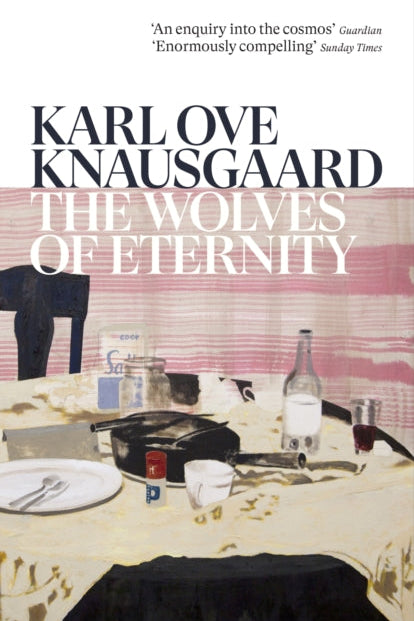 Book cover of 'The Wolves of Eternity' by Karl Ove Knausgaard with a table setting and text on a pink background.