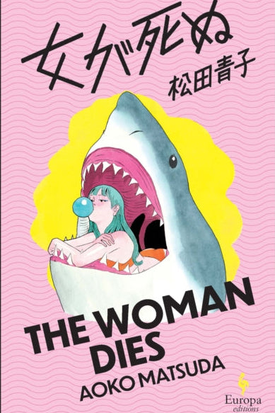 Book cover of 'The Woman Dies' by Aoko Matsuda with a shark and woman illustration on a pink background.